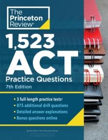 1,523 ACT Practice Questions : Extra Drills and Prep for an Excellent Score