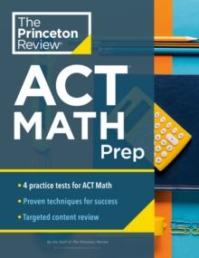 Princeton Review ACT Math Prep : 4 Practice Tests + Review + Strategy for the ACT Math Section