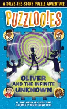 Puzzlooies! Oliver and the Infinite Unknown : A Solve-the-Story Puzzle Adventure