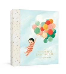 The Wonderful Baby You Are : A Record of Baby's First Year