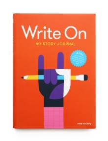 Write On: My Story Journal : A Creative Writing Journal for Kids