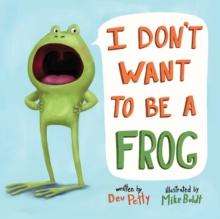 I Don't Want to Be a Frog