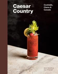 Caesar Country : Cocktails, Clams & Canada