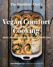 The Buddhist Chef's Vegan Comfort Cooking : Easy, Feel-Good Recipes for Every Day