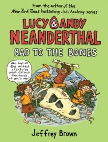 Lucy and Andy Neanderthal: Bad to the Bones