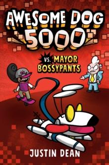 Awesome Dog 5000 vs. Mayor Bossypants : Book 2