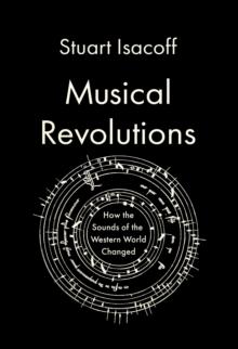 Musical Revolutions : How the Sounds of the Western World Changed