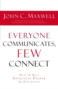 EVERYONE COMMUNICATES FEW CONNECT : What the Most Effective People Do Differently