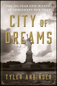 City of Dreams : The 400-Year Epic History of Immigrant New York