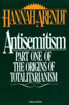 Antisemitism : Part One of The Origins of Totalitarianism