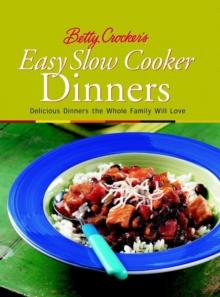 Betty Crocker's Easy Slow Cooker Dinners