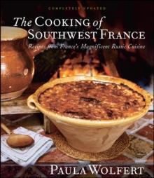 The Cooking of Southwest France : Recipes from France's Magnificient Rustic Cuisine