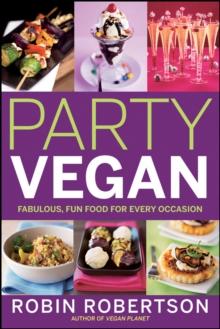 Party Vegan : Fabulous, Fun Food for Every Occasion