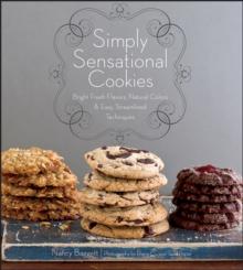 Simply Sensational Cookies : Bright Fresh Flowers, Natural Colors & Easy, Streamlined Techniques