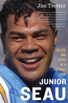 Junior Seau : The Life and Death of a Football Icon