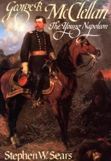 George B. McClellan : The Young Napoleon