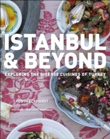 Istanbul & Beyond : Exploring the Diverse Cuisines of Turkey