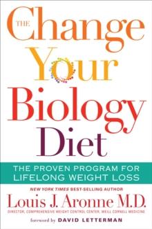 The Change Your Biology Diet : The Proven Program for Lifelong Weight Loss