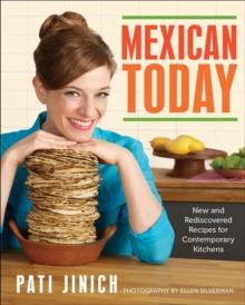 Mexican Today : New and Rediscovered Recipes for Contemporary Kitchens