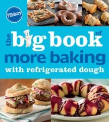 The Big Book of More Baking with Refrigerated Dough