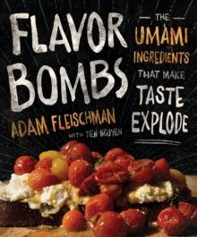 Flavor Bombs : The Umami Ingredients That Make Taste Explode