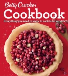 Betty Crocker Cookbook, 12th Edition : Everything You Need to Know to Cook from Scratch