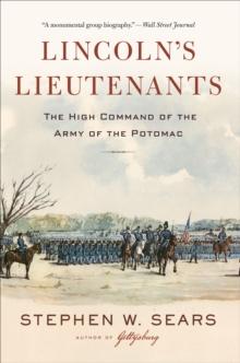 Lincoln's Lieutenants : The High Command of the Army of the Potomac