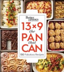 Better Homes and Gardens 13x9 The Pan That Can : 150 Fabulous Recipes