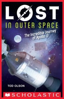 Lost in Outer Space : The Incredible Journey of Apollo 13