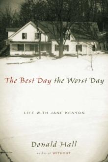 The Best Day the Worst Day : Life with Jane Kenyon