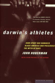 Darwin's Athletes : How Sport Has Damaged Black America and Preserved the Myth of Race