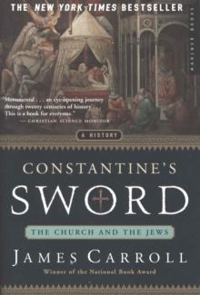 Constantine's Sword : The Church and the Jews, A History