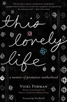 This Lovely Life : A Memoir of Premature Motherhood