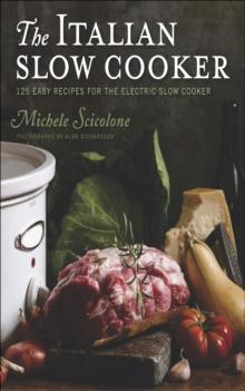 The Italian Slow Cooker : 125 Easy Recipes for the Electric Slow Cooker