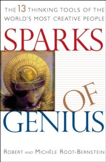 Sparks of Genius : The 13 Thinking Tools of the World's Most Creative People