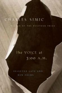 The Voice at 3:00 A.M. : Selected Late and New Poems