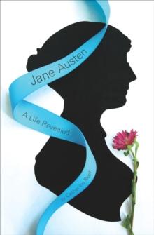 Jane Austen : A Life Revealed