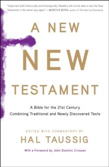 A New New Testament : A Bible for the Twenty-first Century Combining Traditional and Newly Discovered Texts