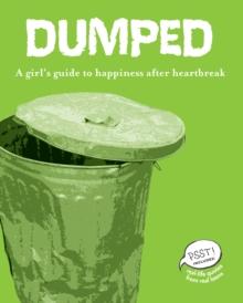 Dumped : A Girl's Guide to Happiness after Heartbreak