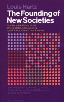 The Founding of New Societies : Studies in the History of the United States, Latin America, South Africa, Canada, and Australia