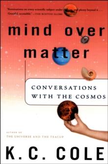 Mind Over Matter : Conversations with the Cosmos