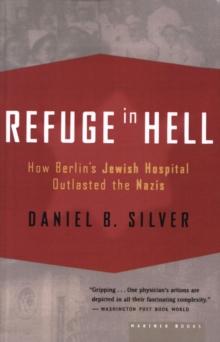 Refuge in Hell : How Berlin's Jewish Hospital Outlasted the Nazis