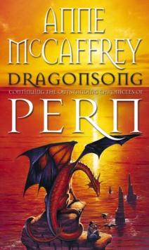 Dragonsong : (Dragonriders of Pern: 3): a thrilling and enthralling epic fantasy from one of the most influential fantasy and SF novelists of her generation