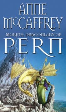 Moreta - Dragonlady Of Pern : the compelling and moving tale of a Pern legend... from one of the most influential SFF writers of all time