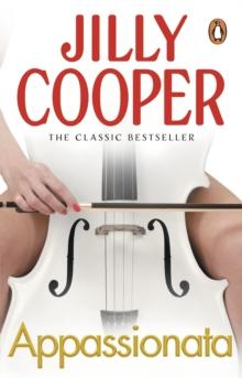 Appassionata : A masterpiece of sex and drama from the Sunday Times bestseller Jilly Cooper