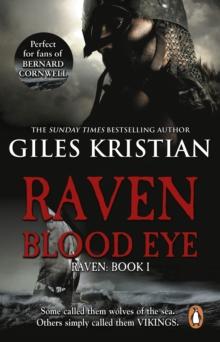 Raven: Blood Eye : (Raven: Book 1): A gripping, bloody and unputdownable Viking adventure from bestselling author Giles Kristian