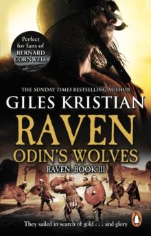 Raven 3: Odin's Wolves : (Raven: 3): A thrilling, blood-stirring and blood-soaked Viking adventure from bestselling author Giles Kristian