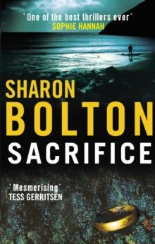 Sacrifice : a chilling, haunting, addictive thriller from Richard & Judy bestseller Sharon Bolton