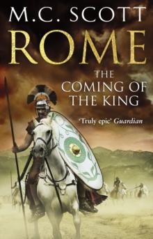 Rome : The Coming of the King (Rome 2): A compelling and gripping historical adventure that will keep you turning page after page