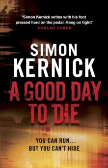 A Good Day to Die : (Dennis Milne: book 2): the gut-punch of a thriller from bestselling author Simon Kernick that you wont be able put down